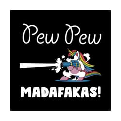 pew pew madafakas svg, animal svg, unicorn pew pew madafakas svg, unicorn svg, madafakas svg, funny unicorn svg, pew pew