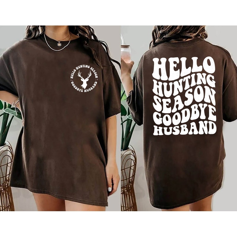 Hello Hunting Season Goodbye Husband Shirt, Hunting Season Shirt, Funny Husband, Goodbye Husband.jpg