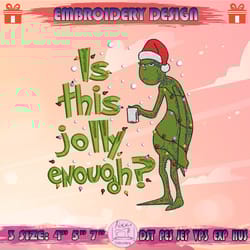 is this jolly enough embroidery design, christmas grinch embroidery, grinch christmas embroidery design, machine embroidery designs