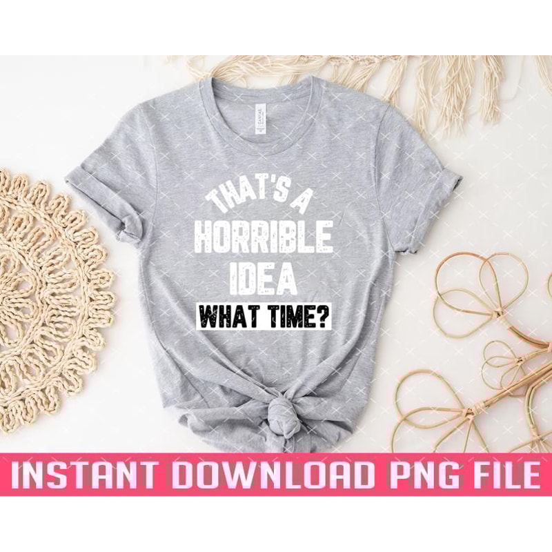 TT1101242218-Mens funny horrible idea PNG files for sublimation.jpg