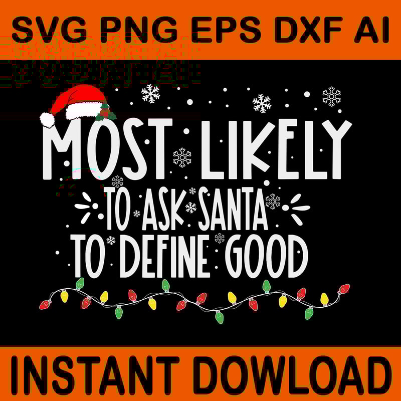 Most Likely To Ask Santa To Define Good SVG 0