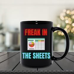 funny accountant mug - freak in the sheets spreadsheet mug - perfect cpa birthday gift