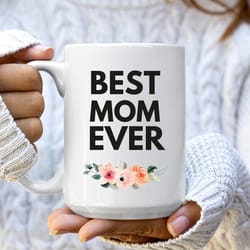 best mom ever mug, best mom gift for her, mothers day mug, gift for mom, mom gifts from daughter, funny mom mug, mom cof