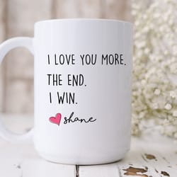 i love you more the end i win personalized mom gift from daughter, custom mom coffee mug, mom birthday gifts, cute mothe