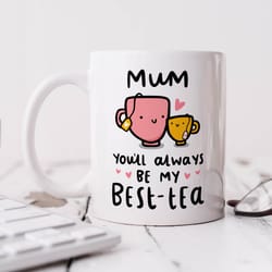 mum, youll always be my best tea mug funny mum birthday gift, from son, daughter, funny best mother gift, mummy