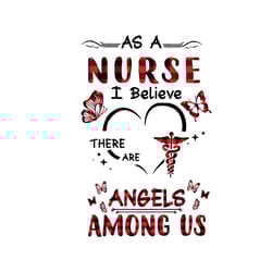 as a nurse i believe there are angels among us svg, nurse svg, angels svg, nurse angels svg, nurse day 2021 svg, nurse l