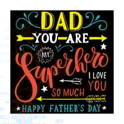 dad you are my super hero svg, fathers day svg, dad svg, super hero svg, hero svg, love dad svg, arrow svg, father svg,