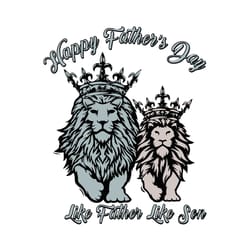 happy fathers day like father like son svg, father day svg, happy fathers day, like father svg, like son svg, lion famil