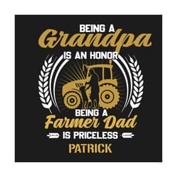 being a grandpa is an honor being a farmer dad is priceless patrick svg, fathers day svg, grandpa svg, farmer dad svg, f