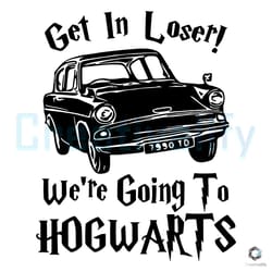 get in loser harry potter svg going to hogwarts file-zenalyshop