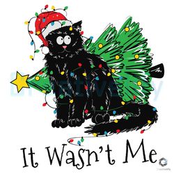 It Wasnt Me SVG Christmas Black Cat Graphic Design File