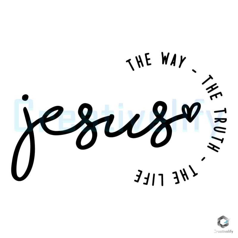 Jesus Christian SVG The Way The Truth The Life Cricut File.jpg