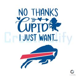 No Thanks Cupid SVG I Just Want Buffalo Bills File