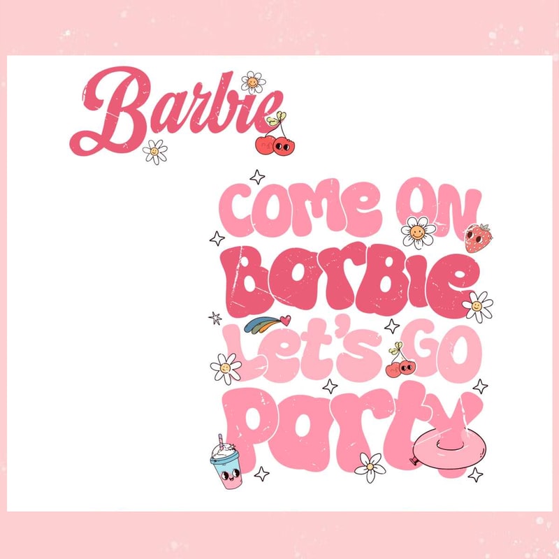 Come On Barbie Lets Go Party Quote SVG Cutting Digital File.jpg