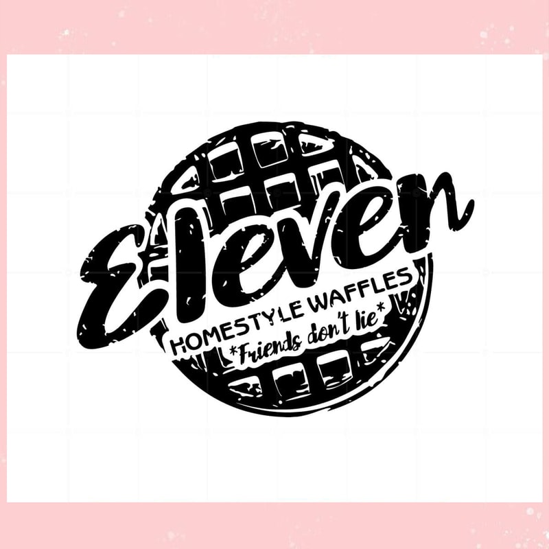 Stranger Things Eleven Homestyle Waffles SVG Movies Designs Files.jpg