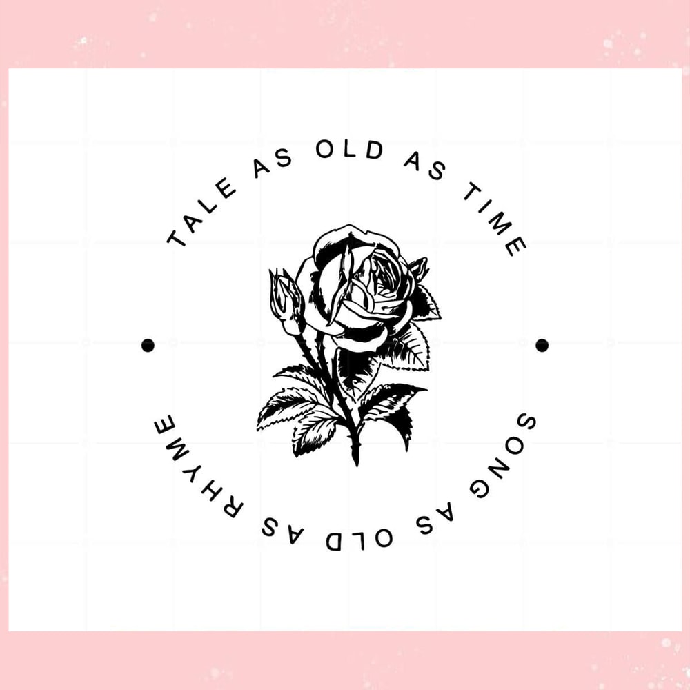 Tale As Old As Time Beauty And The Beast Rose Svg Cutting Files.jpg