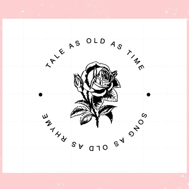 Tale As Old As Time Beauty And The Beast Rose Svg Cutting Files.jpg