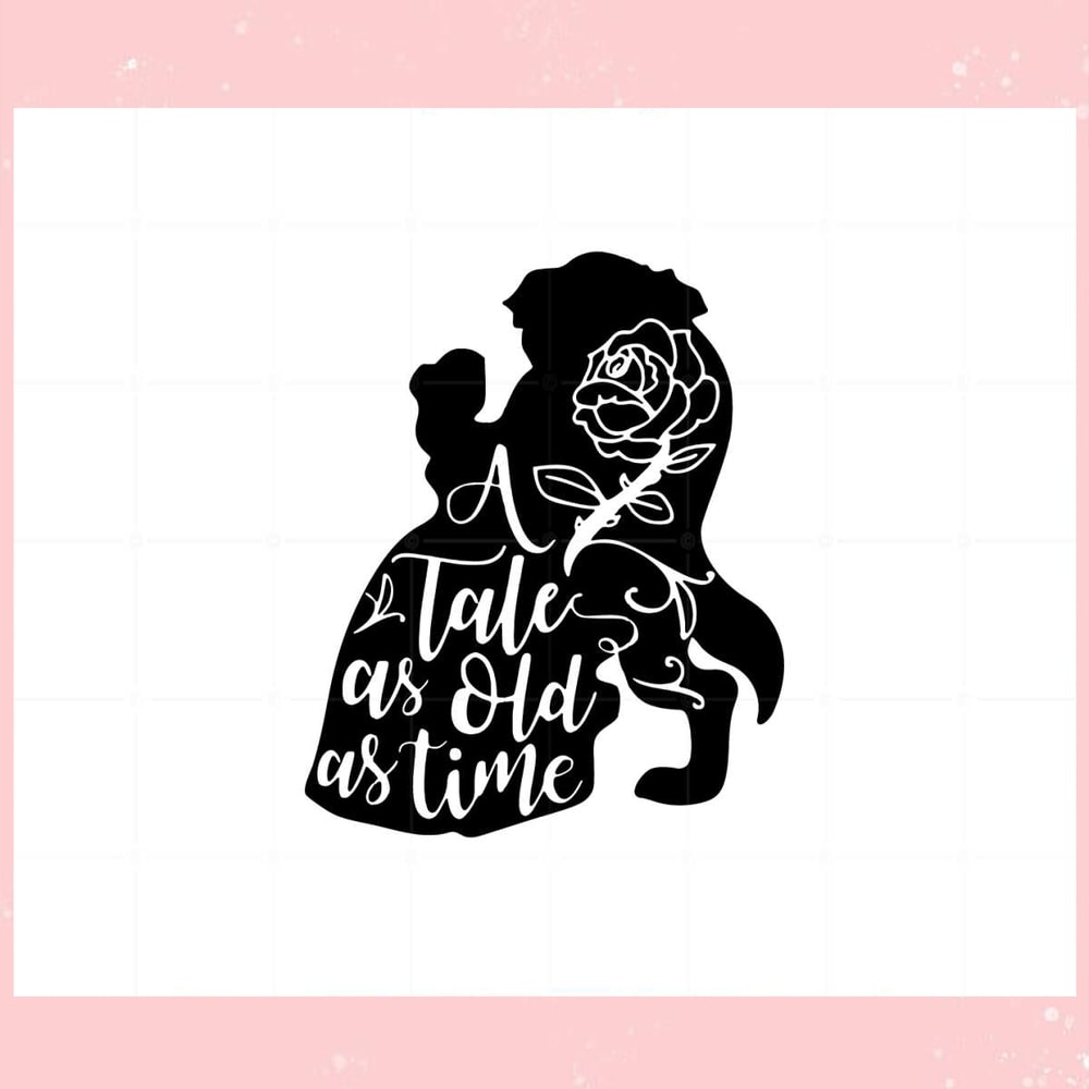 Tale As Old As Time Beauty And The Beast Svg Cutting Files.jpg