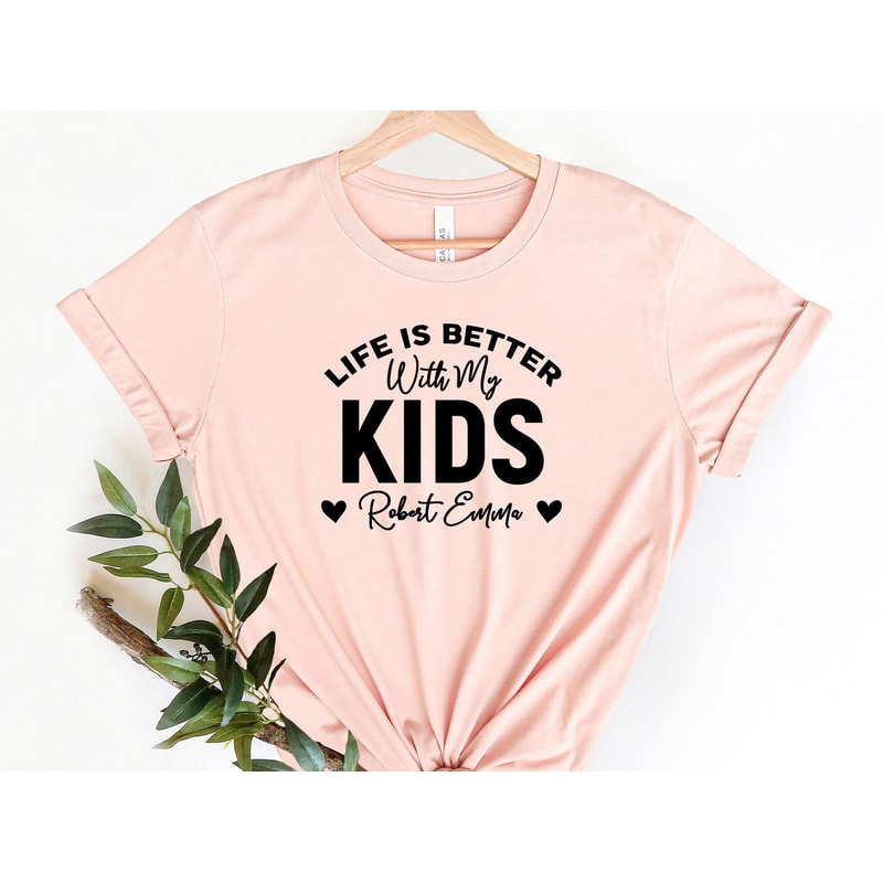 Life is Better With My Kids Tee,Personalized Mama Tee, Mom Graphic Tee, Mom Life Tee,Mom Of Kids Shirt, Custom Kids Names Shirt,.jpg