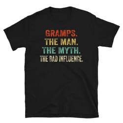 gramps tshirt, custom grandpa the man the myth the bad influence shirt, gramps the man the myth the bad influence, perso