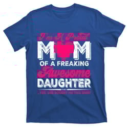 im a proud mom from daughter funny mothers day funny gift t-shirt