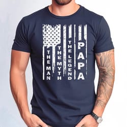 papa shirt, papa t-shirt american flag, papa the man the myth the legend t-shirt, the man the myth the legend, papa, pap