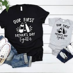 fathers day shirt, our first fathers day together shirts, fathers day shirts 2023, father son tee, father daughter tee,