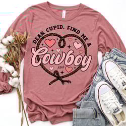 dear cupid find me a cowboy long sleeve shirt, cowgirl valentine shirt, valentine cowgirl shirts, valentines day shirt,