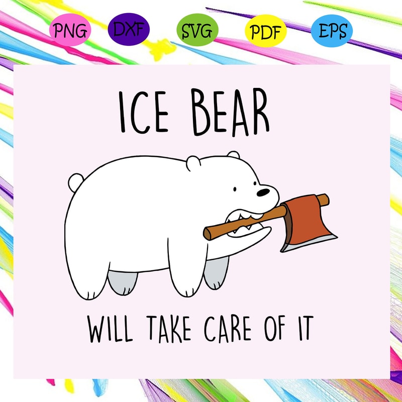 Ice-Bear-Will-Take-Care-Of-It-Svg-TD28072020.jpg