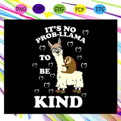 it s no prob llama to be kind no prob llama no prob llama svg