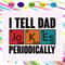 I-tell-dad-jokes-periodically-gift-for-Father-fathers-day-gift-from-son-fathers-day-gift-gift-for-papa-fathers-day-lover-svg-FD27072020.jpg