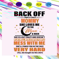 back off i have a crazy mommy svg