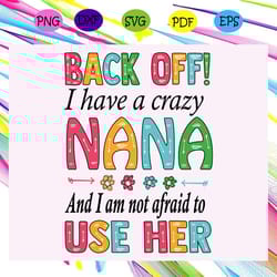 back off i have a crazy nana svg