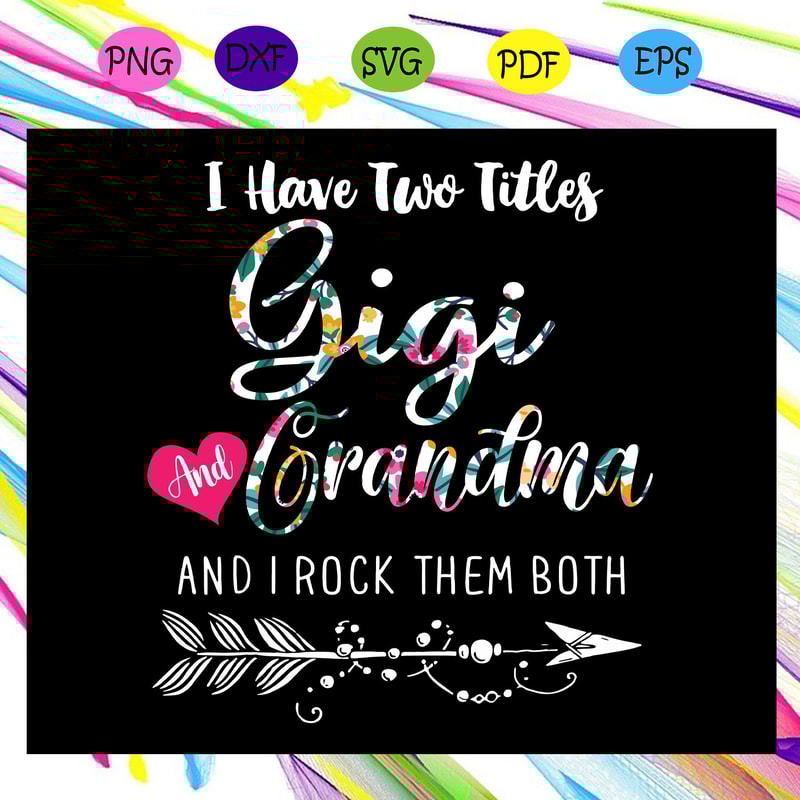 I-have-two-titles-gigi-and-grandma-and-i-rock-them-both-mothers-day-svg-MD25072020.jpg