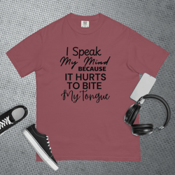 i speak my mind because it hurts to bite my tongue tee, tshirt,unisex