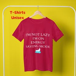 i m not lazy, i m on energy saving mode graphic unisex tee