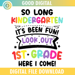 so long kindergarten 1st grade ,100th day of school,back to school,school,100 days svg, teacher svg, school svg