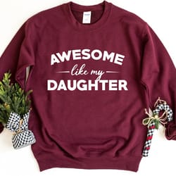 awesome like my daughter sweatshirt, dad of daughter pullover, gift from daughter, father's day sweatshirt, gift for dad