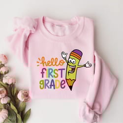 hello first grade sweatshirt, funny teacher sweatshirt, back to school shirt, preschool shirt, elementary school teacher