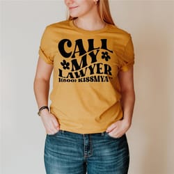 call my lawyer shirt, retro shirt, kiss my ass shirt, cute shirt, cute sassy shirt, funny shirt, call my lawyer meme, gi