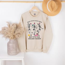 when you're dead inside but it's holiday season, christmas sweatshirt, holiday gift, christmas skeleton