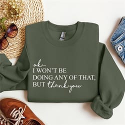 ok, i won't be doing any of that but thank you sweatshirt, tv show, david, schitts creek, comfort colors, graphic tee, f