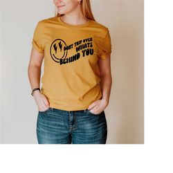 don't trip over what's behind you, mental health shirt, motivational shirt, comfort colors shirt, inspirational shirt, p