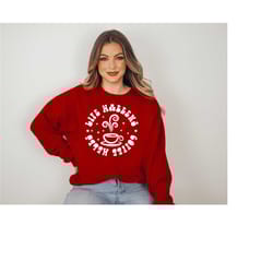 life happens coffee helps sweatshirt, coffee lover gift, coffee sweatshirt, coffee lover, life happens, coffee helps, co