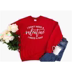 i don't need a valentine i need a nap, valentines day shirt, couple matching shirt, valentines days gift, mother's days