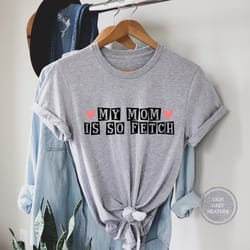 cool mom tee, i'm not a regular mom, i'm a cool com, my mom is so fetch, mom and me tee, mother's day outfit, gifts for