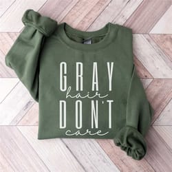 gray hair don't care, grey hair shirt, getting old gift, going gray, funny aging shirt, silver hair, gray hair lover gif
