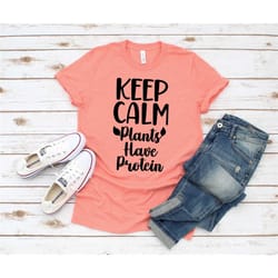 keep calm plants have protein shirt, vegan shirt, gift for vegan, vegetarian tee, funny vegan shirt, veggie shirt, vegan