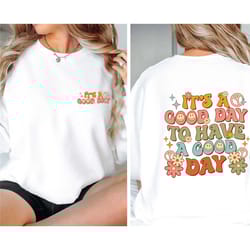 positive sweatshirt, good vibes sweater, motivational gift, have a good day, inspirational gift, mental health gift, pos