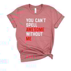 you can't spell awesome without me t-shirt, pop concert shirt, pop album t shirt, eras tour concert shirt, lyric merch t